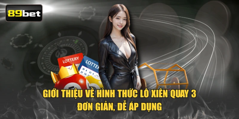 Giới thiệu về hình thức lô xiên quay 3 đơn giản, dễ áp dụng