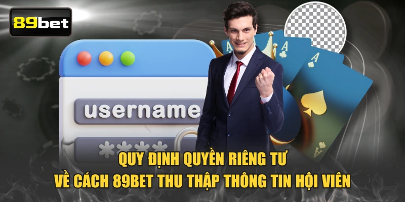 Quy định quyền riêng tư về cách 89BET thu thập thông tin hội viên