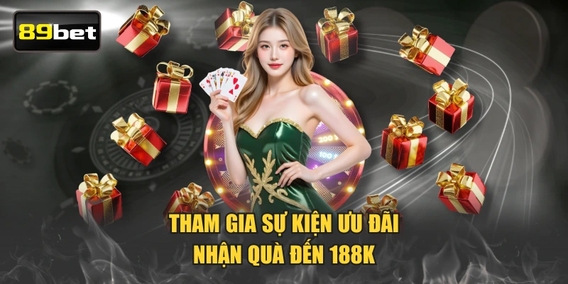 Tham gia sự kiện ưu đãi nhận quà đến 188K